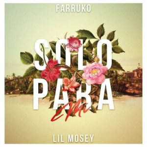Farruko Ft. Lil Mosey – Solo Para Mí